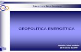 Geopolitica Energetica JJNN290109 - jovenesnucleares.org · SEGURIDAD DAÑO A LAS PERSONAS, LAS COSAS Y EL MEDIO AMBIENTE EJES DE TODA POLÍTICA ENERGÉTICA EFICIENCIA ECONÓMICA