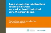 Las oportunidades en Argentina - para la Educación, la ... · años de edad (Ley 27.045) y se extendió el compromiso de universalización ... La cuestión de la enseñanza amerita