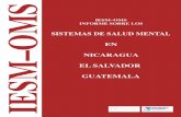 IESM–OMS - WHO | World Health Organization INFORME SOBRE LOS SISTEMAS DE SALUD MENTAL EN NICARAGUA, EL SALVADOR Y GUATEMALA Un Informe de la Evaluación de los Sistemas de Salud