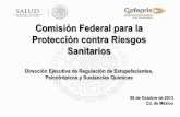 Comisión Federal para la Protección contra Riesgos ... · National Drug System (NDS) Utilidad: Facilita la administración y el control sobre los movimientos lícitos de drogas