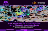 La minería metálica en Centroamérica - contrapunto.com.svcontrapunto.com.sv/docs/OMMCA.pdf · LA MINERÍA METÁLICA EN CENTROAMÉRICA Una valoración sobre impactos, transparencia