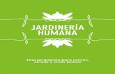 JARDINERÍA HUMANA - tirme.com · Este libro es una producción de Tirme, S. A. Ctra. Sóller, km 8. 2. 07120 - Palma de Mallorca. info@tirme.com Edición: EL LOFT EDITORIAL, S. L.