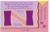 Seminario de Temas Selectos de Historia de la Pedagogía y ...normalexperimental.edu.mx/mapa_preescolar/5semes/semin.pdf · Programa para la Transformación y el Fortalecimiento Académicos