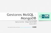 NoSQL Tema2 MongoDB Master 1617 - Open Course Ware · GestoresNoSQL – MongoDB Marta Zorrilla –Diego García-Saiz Enero 2017 1 Este material se ofrece con licencia: Creative Commons