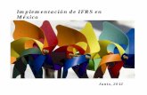 Implementación de IFRS en México pwc · 1. Antecedentes Más de 100 países requieren, permiten o están en proceso de adopción de IFRS y la mayoría de los mercados de capitales