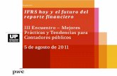 IFRS hoy y el futuro del reporte financiero · IFRS hoy y el futuro del reporte financiero III Encuentro – Mejores Prácticas y Tendencias para Contadores públicos 5 de agosto
