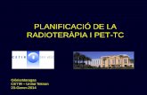 PLANIFICACIÓ DE LA RADIOTERÀPIA I PET-TC radioteràpia (taula plana, mecanismes d’immobilització, làssers). • El software per dibuixar els volums tumorals a la PET ha de ser