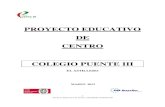 PROYECTO EDUCATIVO DE CENTRO COLEGIO … · 2 Proyecto Educativo de Centro. COLEGIO PUENTE III INDICE CAPÍTULO I: ANÁLISIS DEL CONTEXTO Introducción. Preceptos legales ...