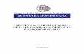 RESULTADOS PRELIMINARES DE LA ECONOMÍA … · Resultados Preliminares de la Economía Dominicana, Enero-Marzo 2015 4 Al analizar el crecimiento por actividades económicas en términos