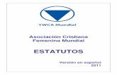 World YWCA Constitution 2011 SP YWCA...El siguiente texto de los Estatutos y Reglamentos fue adoptado formalmente por el Consejo de la Asociación Cristiana Femenina Mundial en sesión