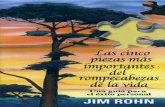 LAS 5 PIEZAS · 2. UNO DE LOS EXPERTOS MAS DISTINGUIDOS EN LA FILOSOFÍA PARA ALCANZAR EL ÉXITO. Durante más de 30 años; Jim Rohn, ha enfocado su atención en los ...
