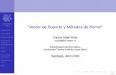 ``Vector de Soporte y Métodos de Kernel'' - inf.utfsm.clcvalle/INF-390/SVyKM.pdf“Vector de Soporte y Metodos de ... Sea X el espacio de entrada e Y el dominio de salida. ... b se
