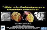 Utilidad de las Cardioimágenes en la Enfermedad … · Evaluación de las venas pulmonares previo a ablación de FA. Resonancia Magnética (RMI) ¿Ventajas? • Alta definición
