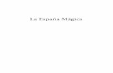 La España Mágica - nowtilus.com · Dedico este libro a mis dos principales motivaciones: mi mujer y mi hija Iria. A mi abuela Mamafiden, porque a pesar de llevar una vida dura siempre