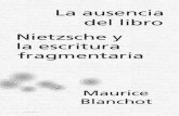 La ausencia del libro / Nietzsche y la escritura fragmentaria Maurice - la... · LEER BLANCHOT La lectura de estos dos textos presupone, por lo menos, la lectura de El espacio literario