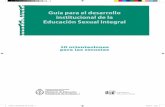 Guía para el desarrollo institucional de la educación ... · y la educación sexual, tanto a nivel individual como institucional. 1. ¿Cómo reflexionar sobre nuestros propios supuestos