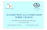 ALGORITMOS ALEATORIZADOS SOBRE GRAFOS - …dma.eui.upm.es/MatDis/Seminario3/mincut.pdf · ALGORITMOS ALEATORIZADOS SOBRE GRAFOS ... • Calcular recursivamente cortes de valor mínimo