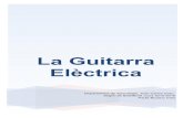 La Guitarra Elèctrica - ins-mediterrania.catins-mediterrania.cat/mediterrania/intranet/documents/web/x... · La guitarra elèctrica va ser inventada als Estats Units, com a conseqüència