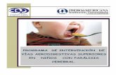 PROGRAMA DE INTERVENCIÓN DE VÍAS …repositorio.iberoamericana.edu.co/bitstream/001/122/3/100 - ANEXO.pdf · En los niños con parálisis ... tales como el psicólogo, terapeuta