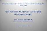 ”Las Políticas de intervención de ONG (El caso peruano)” · •redimensionamiento del Estado Nacional; ... a la política pública. ... - Búsqueda (y logro) del respaldo del