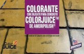 CON SILICATO PARA CONCRETO COLORJUICE™bmam.com.mx/CatalogosBMAM/Colorante Colorjuice de Ameripolish.pdf · De venta en Builder Marts de México®|Colorante para concreto ColorJuice™