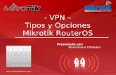 - VPN – Tipos y Opciones Mikrotik RouterOSmum.mikrotik.com/presentations/AR09/VPN-MUM-ARG-09.pdf · 3 VPN VPN: Red IP Privada y segura que pasa a través de otra red IP no segura,