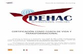 CERTIFICACIÓN COMO COACH DE VIDA Y …dehacoach.com/public/archivo.pdf · Gracias por tu interés en la Certificación ... El temario detallado que servirá de guía para la ...