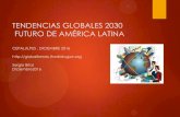 TENDENCIAS GLOBALES 2030 FUTURO DE AMÉRICA … · Tendencias demográficas más marcadas: caída natalidad, envejecimiento, migraciones ... Internet de las Cosas, Inteligencia Artificial