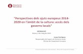 Perspectives dels ajuts europeus 2014- 2020 en l'àmbit de ...interaccio.diba.cat/sites/interaccio.diba.cat/files/interaccio... · vs. 2014-2020 2007-2013 2014-2020. Direcció de