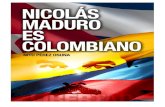“Algunas cosas del pasado desaparecieron,venezuelasoberana.com/.../2016/10/NicolasMaduroEsColombiano.pdf · Es además, o queremos que sea, un ... Moros y Natividad Rodríguez;