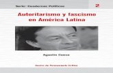 Autoritarismo y fascismo Autoritarismo y fascismo en ... · PDF fileCentro de Pensamiento Crítico Autoritarismo y fascismo en América Latina reúne tres ponencias escritas por Agustín