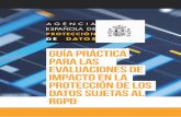 Guía práctica para LAS Evaluaciones de uía práctica para las Evaluaciones de Impacto en la Protección de los Datos suetas al RPD I Introducción “Esta Guía ofrece directrices