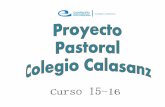 Objetivos Generales - Escolapias Calasanz Zaragoza, …escolapiascalasanz.org/imagenes/15-16-Proyecto Pastor… ·  · 2016-04-27Potenciando y fortaleciendo los ámbitos y la formación