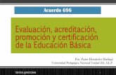 Evaluación, acreditación, promoción y certificación de la ... · BIMESTRE PERIODO DE EVALUACIÓN REGISTRO Y ... De mayo al fin del ciclo escolar Las calificaciones se deben ...