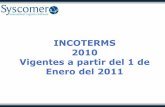 INCOTERMS 2010 Vigentes a partir del 1 de Enero del 2011 cuáles elabora el vendedor y cuáles el comprador Adicionalmente, los Incoterms son una de las variables que se deben tener