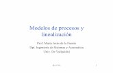 Modelos de procesos y linealizaciónmaria/modelado.pdf · ISA, UVA 2 Modelos • Representación aproximada de la realidad • Abstracción: Incluimos solo aquellos aspectos y relaciones