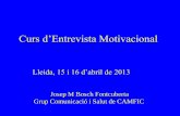 Curs d’Entrevista Motivacional - Papsf.cat · Objectius •Familiaritzar-se amb les característiques de la Entrevista Motivacional (EM) i integrar el seu esperit. •Elements teòrics