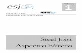 Steel Joist Aspectos básicos - esj.mx · de cargas y pesos para cada una de las tres series de joist actuales. Capítulo 1.3 E C . ... grandes claros con un mínimo de deflexión,