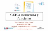 CEIC: estructura y funciones - IIS LA PRINCESA · funciones Dr. Francisco Abad Santos ... • Al menos un miembro deberá ser independiente de los centros en los ... El manual del