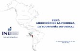 PERÚ: MEDICIÓN DE LA POBREZA, LA ECONOMÍA INFORMAL · Empleo informal en el sector «formal» C ... Comercio (19.2%) Manufactura Transporte y (10.1%)Transporte y Comunicaciones