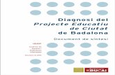Diagnosi del Projecte Educatiu de Ciutat de Badalona PEC.pdf · Que la lectura atenta d’aquesta Diagnosi us porti a implicar-vos també en el ... 4.1.4. L’acollida d ... etc.