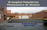 El Hospital Psiquiátrico Penitenciario de Alicante ... · características comunes de algunos de estos pacientes Enfermos mentales Delito en el ámbito familiar Poca red social de