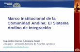 Marco Institucional de la Comunidad Andina: El Sistema ...€¦ · Esquema 1. Introducción 2. El Sistema Andino de Integración – Organos e instituciones. Introducción