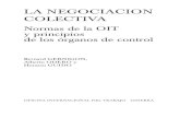 LA NEGOCIACION COLECTIVA - ilo.orged_norm/@normes/documents/... · LA NEGOCIACION COLECTIVA Normas de la OIT y principios de los órganos de control Bernard GERNIGON, Alberto ODERO