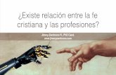 2-Fe cristiana y las profesiones - Jimmy Zambrano R ...jimmyzambrano.com/.../Relaciones-Teologia-Ciencia.pdf• Wolfhart Pannenberg. Toward a Theology of Nature, 1965, 1993. • F.