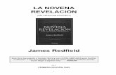 LA NOVENA REVELACIÓN - Vidaplena.net LA NOVENA REVELACIÓN (THE CELESTINE PROPHECY) James Redfield Este libro fue pasado a formato Word y con LETRA AMPLIADA para facilitar la difusión,
