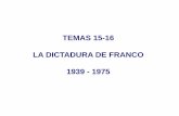TEMAS 15-16 LA DICTADURA DE FRANCO 1939 - 1975 dictadura de Franco no fue una dictadura fascista, ni militar, ni totalitaria, fue una dictadura de carácter personal, ... la democracia