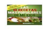Las 10 Recetas Más Populares de México 10 Recetas Mas Populare… · LAS 10 RECETAS MÁS POPULARES DE MÉXICO 4 Una breve reseña histórica… Al conocer la cocina mexicana a uno