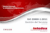 Nuestra Estrategia, SGI - Sistema de Gestión de la ... y excelencia/ISO 20000/07 2016... · La importancia gestión adecuada de los servicios ISO 20000-1:2011 Un Servicio es un medio