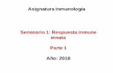 Asignatura Inmunología Seminario 1: Respuesta inmune ... · Debido a las diferencias en sus ciclos de vida y ciclos replicativos el sistema inmune debe desarrollar estrategias distintas